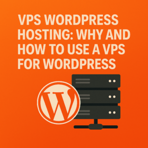 VPS Wordpress Hosting: Why And How To Use A VPS For Wordpress